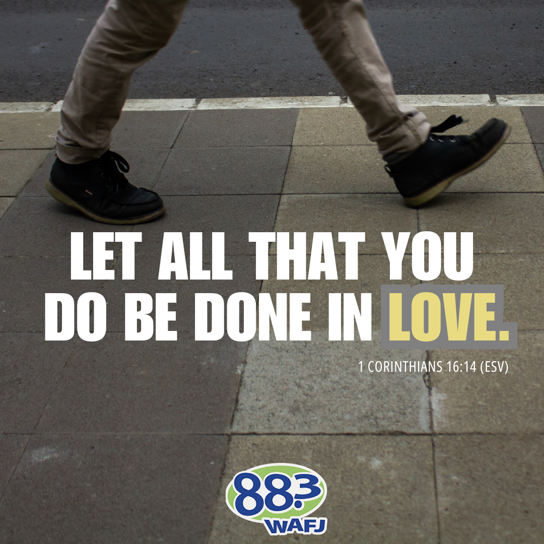 1 Corinthians 16:14 - Verse of the Day