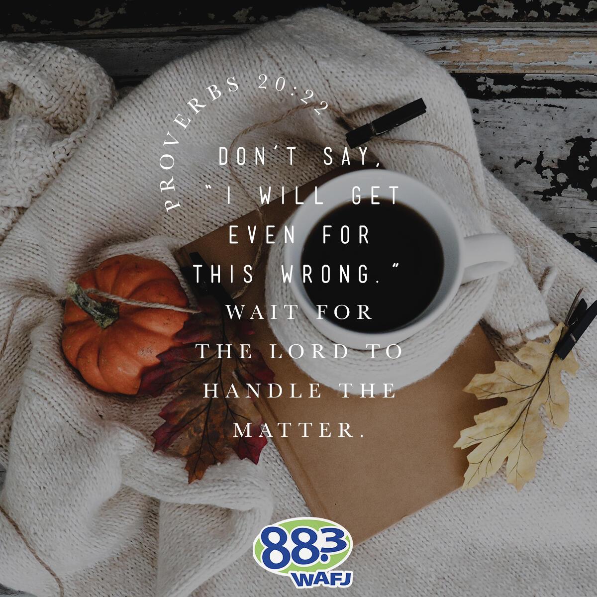 Proverbs 20:22. - Verse of the Day