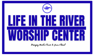 Life In The River Worship Center